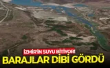 İzmir’in barajları dibi gördü! İzmir’in barajları dibi gördü!